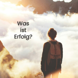 Mehr über den Artikel erfahren Was ist Erfolg?